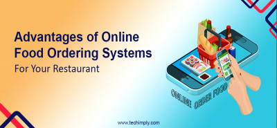 Advantages of Online Food Ordering Systems For Your Restaurant 